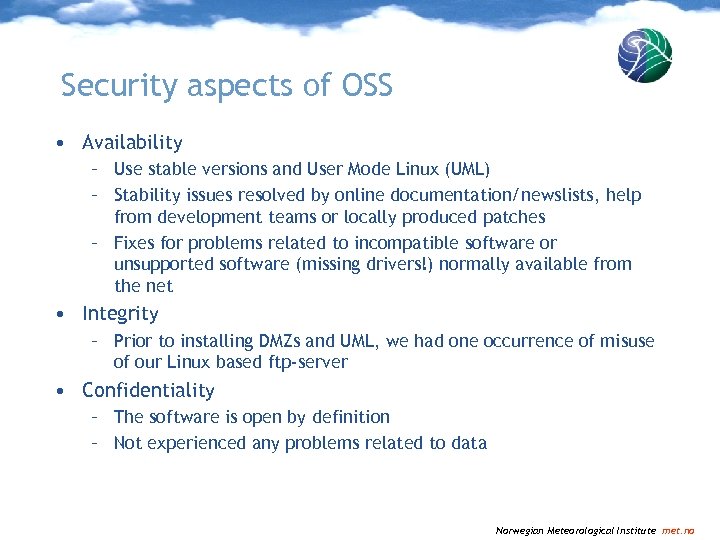 Security aspects of OSS • Availability – Use stable versions and User Mode Linux