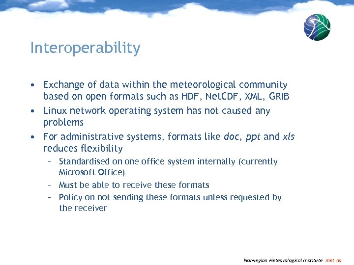 Interoperability • Exchange of data within the meteorological community based on open formats such