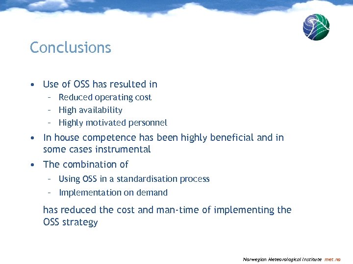 Conclusions • Use of OSS has resulted in – Reduced operating cost – High