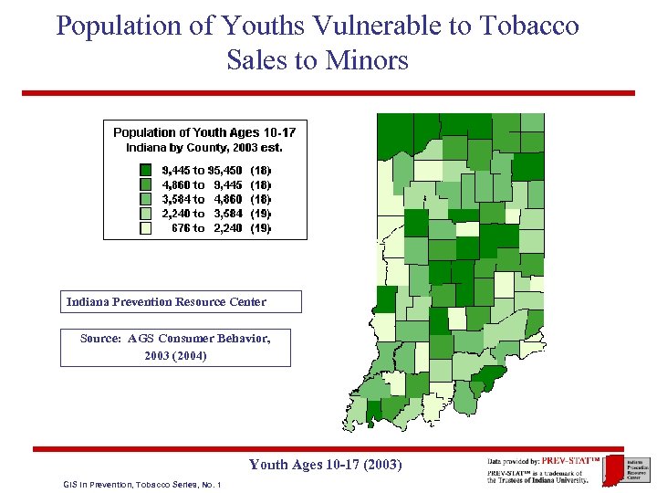 Population of Youths Vulnerable to Tobacco Sales to Minors Indiana Prevention Resource Center Source: