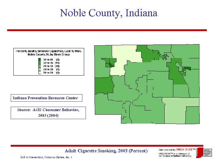 Noble County, Indiana Prevention Resource Center Source: AGS Consumer Behavior, 2003 (2004) Adult Cigarette