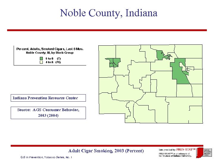 Noble County, Indiana Prevention Resource Center Source: AGS Consumer Behavior, 2003 (2004) Adult Cigar