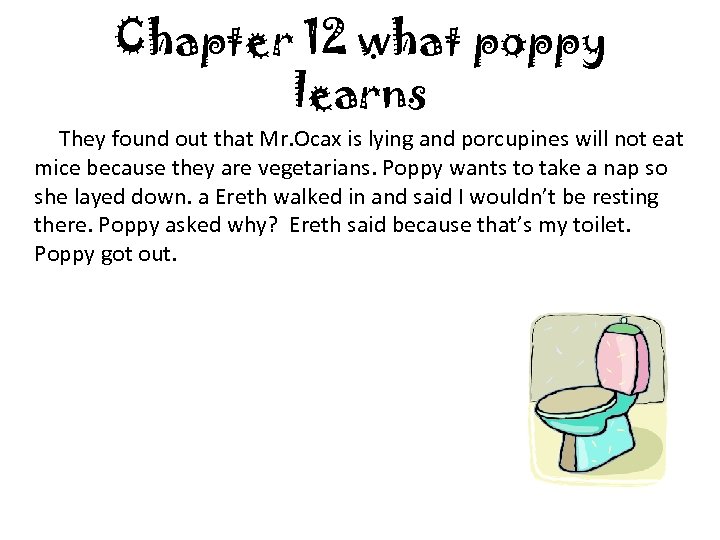 Chapter 12 what poppy learns They found out that Mr. Ocax is lying and