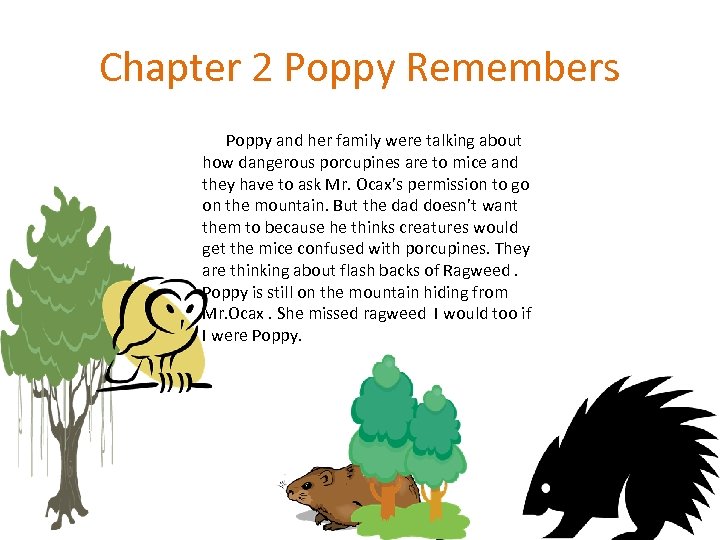 Chapter 2 Poppy Remembers Poppy and her family were talking about how dangerous porcupines