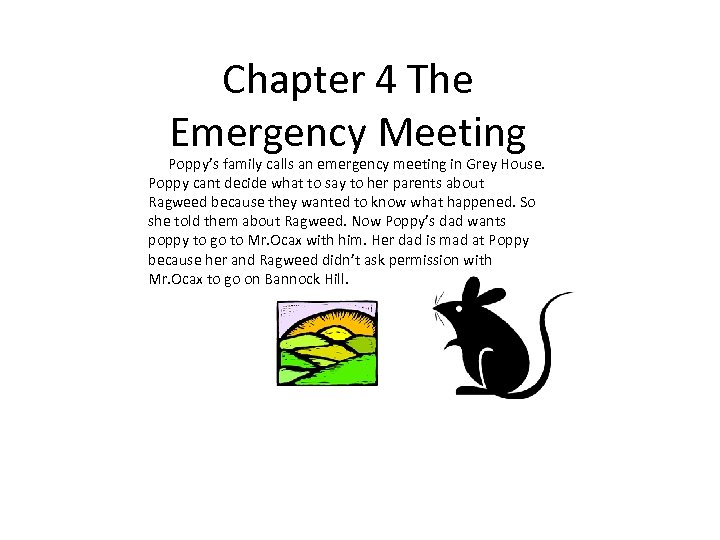 Chapter 4 The Emergency Meeting Poppy’s family calls an emergency meeting in Grey House.