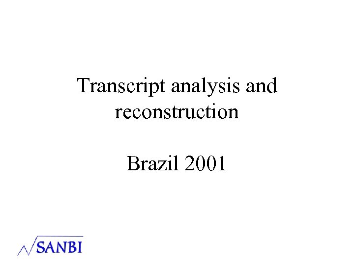 Transcript analysis and reconstruction Brazil 2001 