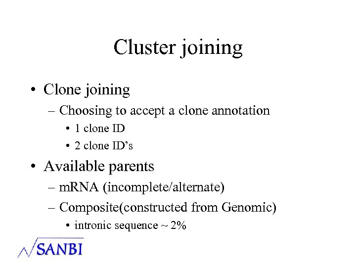 Cluster joining • Clone joining – Choosing to accept a clone annotation • 1