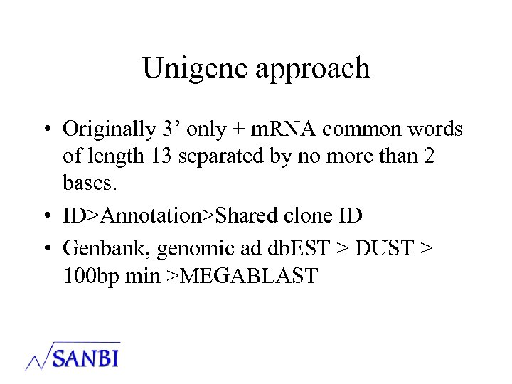Unigene approach • Originally 3’ only + m. RNA common words of length 13