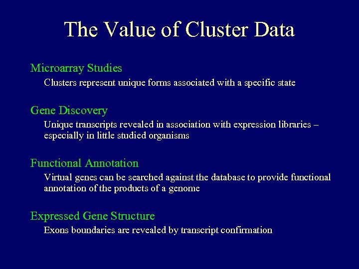 The Value of Cluster Data Microarray Studies Clusters represent unique forms associated with a