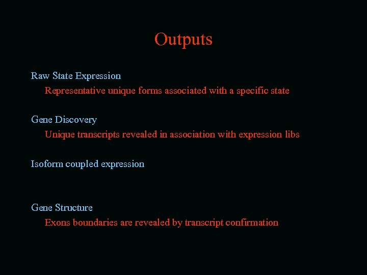 Outputs Raw State Expression Representative unique forms associated with a specific state Gene Discovery