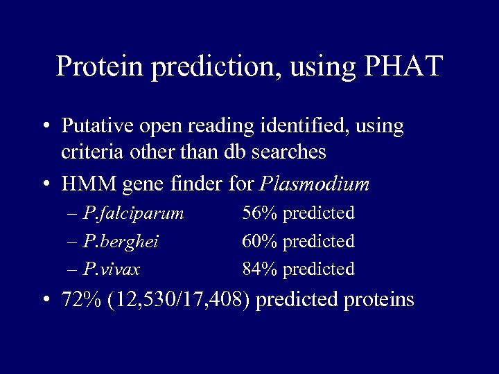 Protein prediction, using PHAT • Putative open reading identified, using criteria other than db