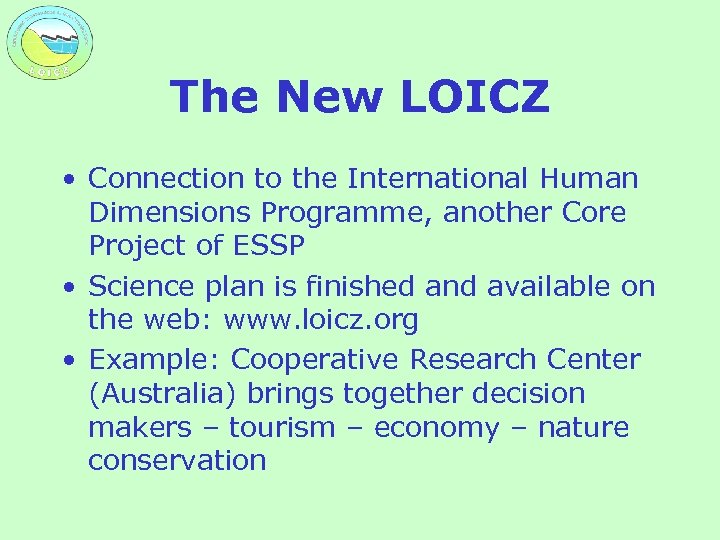 The New LOICZ • Connection to the International Human Dimensions Programme, another Core Project