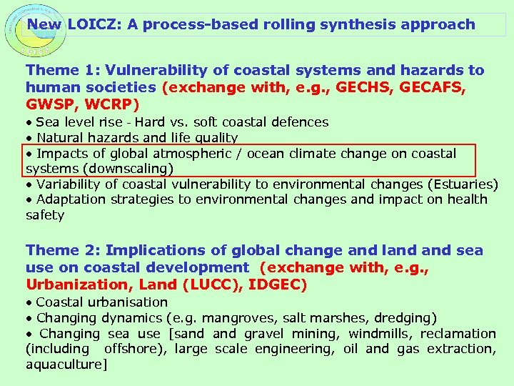 New LOICZ: A process-based rolling synthesis approach Theme 1: Vulnerability of coastal systems and