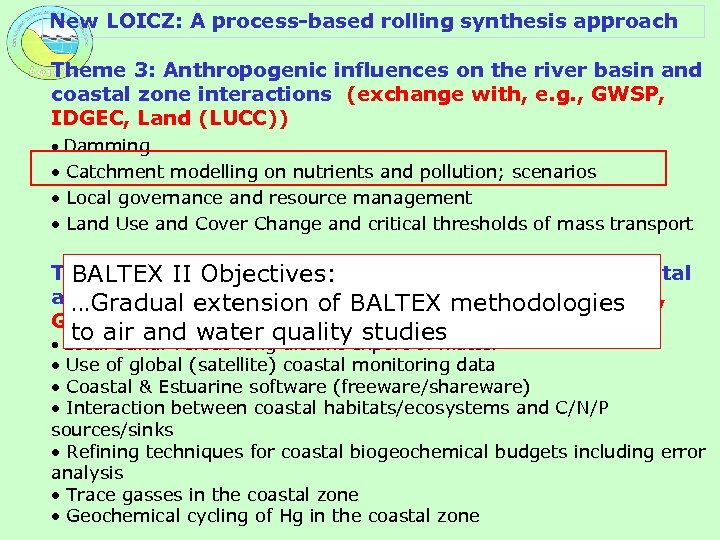 New LOICZ: A process-based rolling synthesis approach Theme 3: Anthropogenic influences on the river