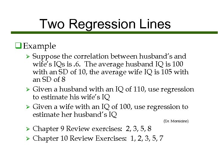 Two Regression Lines q Example Ø Ø Ø Suppose the correlation between husband’s and