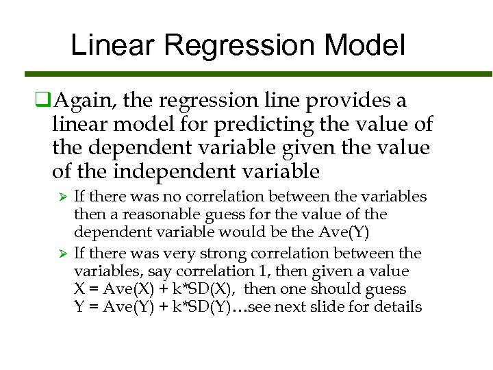 Linear Regression Model q. Again, the regression line provides a linear model for predicting