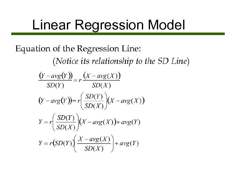 Linear Regression Model Equation of the Regression Line: (Notice its relationship to the SD
