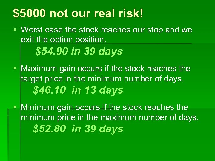 $5000 not our real risk! § Worst case the stock reaches our stop and