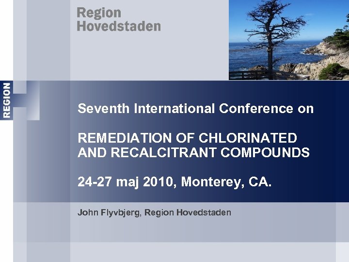 Seventh International Conference on REMEDIATION OF CHLORINATED AND RECALCITRANT COMPOUNDS 24 -27 maj 2010,