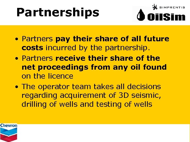 Partnerships • Partners pay their share of all future costs incurred by the partnership.