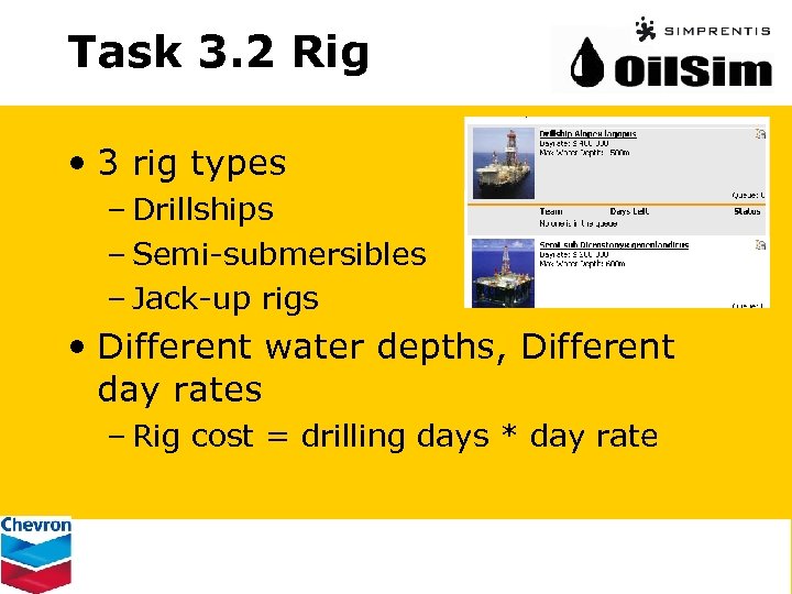 Task 3. 2 Rig • 3 rig types – Drillships – Semi-submersibles – Jack-up
