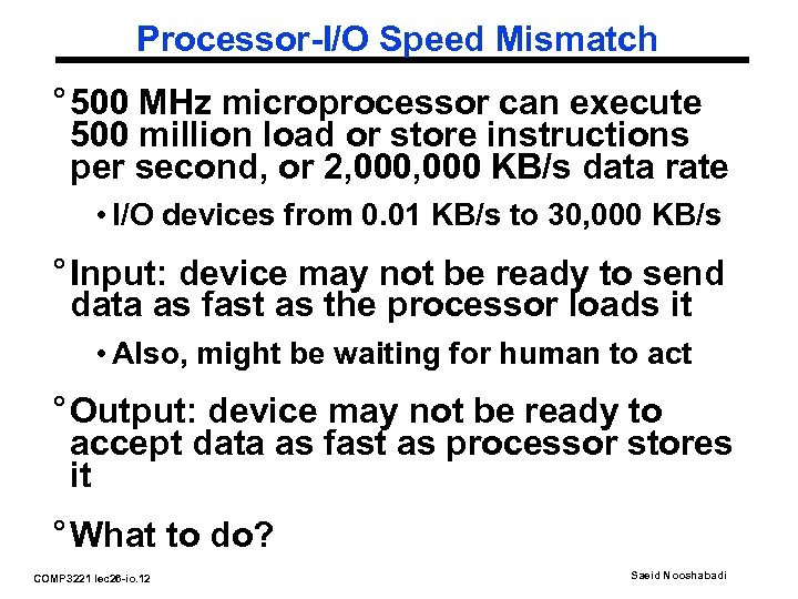 Processor-I/O Speed Mismatch ° 500 MHz microprocessor can execute 500 million load or store