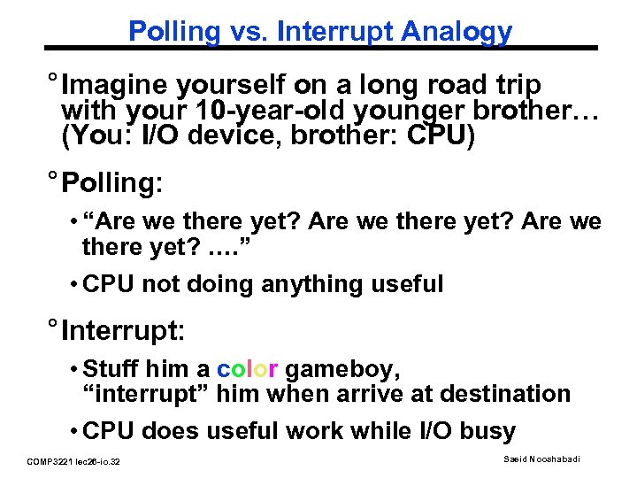Polling vs. Interrupt Analogy ° Imagine yourself on a long road trip with your