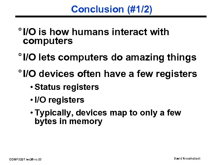 Conclusion (#1/2) ° I/O is how humans interact with computers ° I/O lets computers