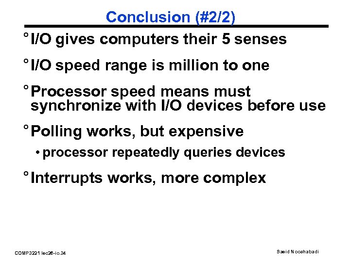 Conclusion (#2/2) ° I/O gives computers their 5 senses ° I/O speed range is