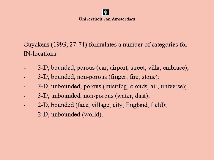 Universiteit van Amsterdam Cuyckens (1993; 27 -71) formulates a number of categories for IN-locations: