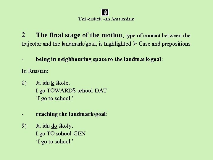 Universiteit van Amsterdam 2 The final stage of the motion, type of contact between