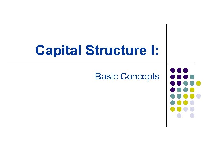 Capital Structure I: Basic Concepts 