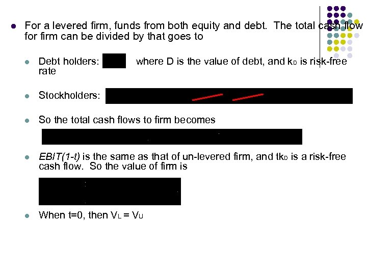 l For a levered firm, funds from both equity and debt. The total cash