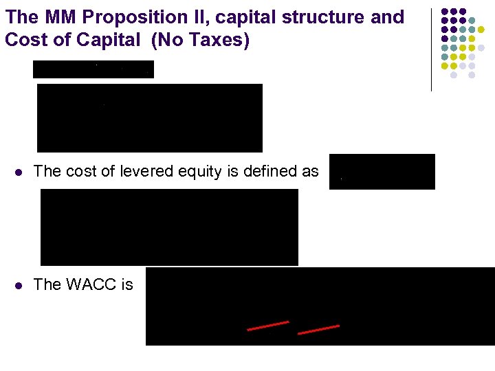 The MM Proposition II, capital structure and Cost of Capital (No Taxes) l The