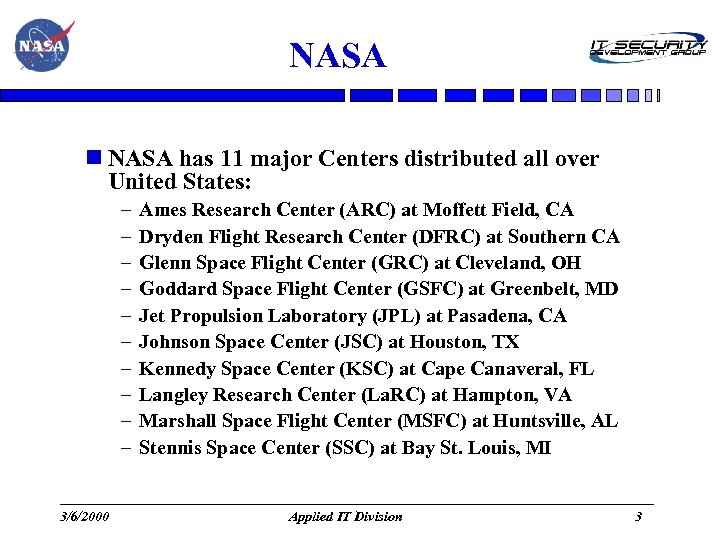 NASA has 11 major Centers distributed all over United States: – – – –