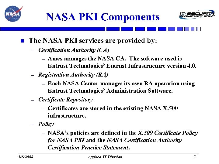 NASA PKI Components The NASA PKI services are provided by: – – 3/6/2000 Certification