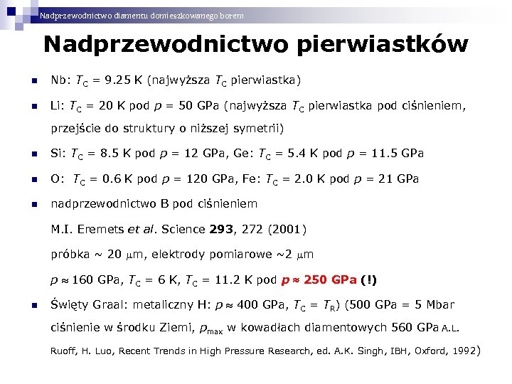 Nadprzewodnictwo diamentu domieszkowanego borem Nadprzewodnictwo pierwiastków n Nb: TC = 9. 25 K (najwyższa