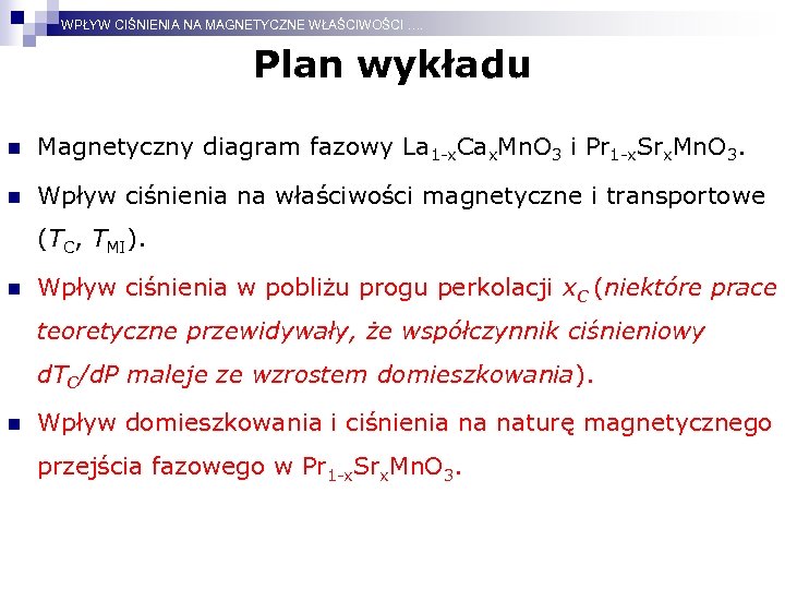 WPŁYW CIŚNIENIA NA MAGNETYCZNE WŁAŚCIWOŚCI …. Plan wykładu n Magnetyczny diagram fazowy La 1