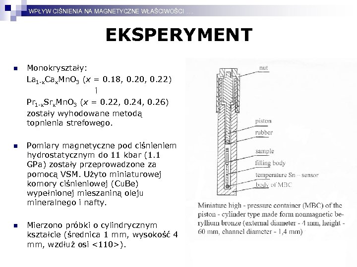 WPŁYW CIŚNIENIA NA MAGNETYCZNE WŁAŚCIWOŚCI …. EKSPERYMENT n Monokryształy: La 1 -x. Cax. Mn.