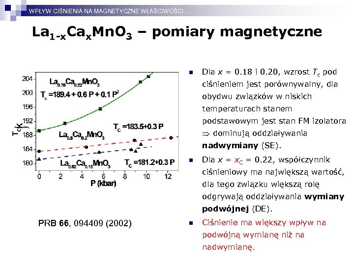 WPŁYW CIŚNIENIA NA MAGNETYCZNE WŁAŚCIWOŚCI … La 1 -x. Cax. Mn. O 3 –