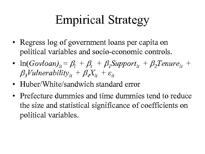 Empirical Strategy • Regress log of government loans per capita on political variables and