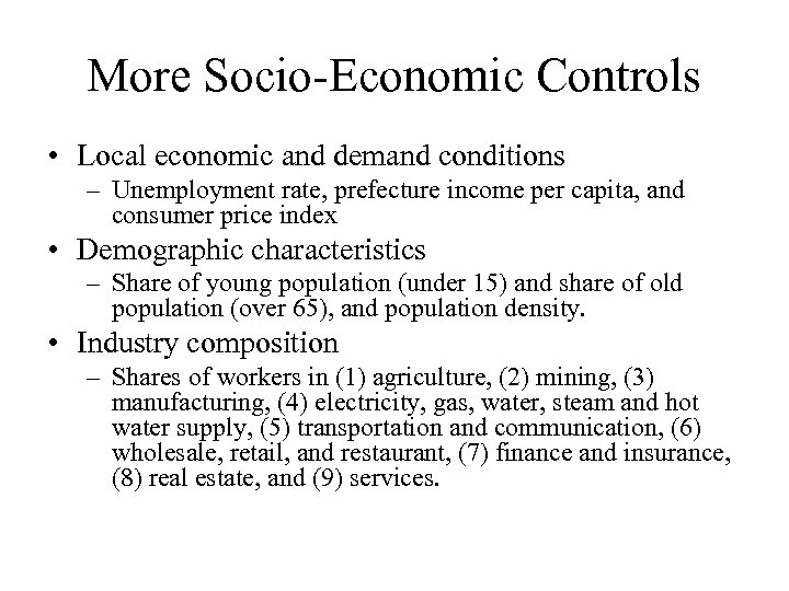 More Socio-Economic Controls • Local economic and demand conditions – Unemployment rate, prefecture income