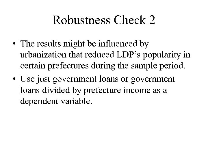 Robustness Check 2 • The results might be influenced by urbanization that reduced LDP’s