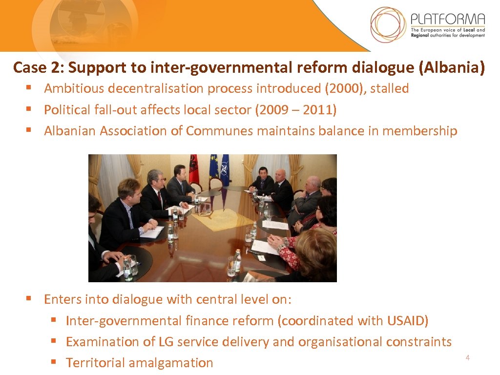 Case 2: Support to inter-governmental reform dialogue (Albania) § Ambitious decentralisation process introduced (2000),