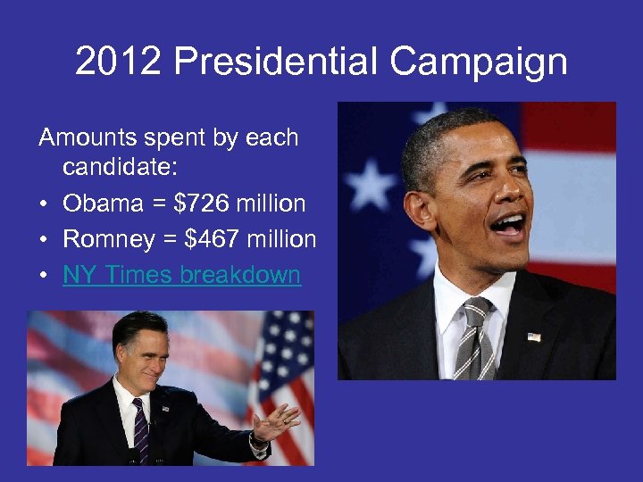 2012 Presidential Campaign Amounts spent by each candidate: • Obama = $726 million •