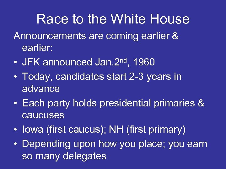 Race to the White House Announcements are coming earlier & earlier: • JFK announced