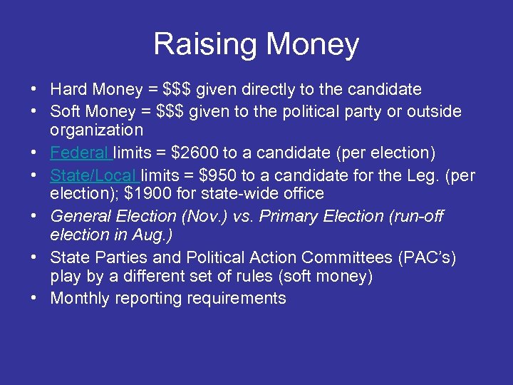 Raising Money • Hard Money = $$$ given directly to the candidate • Soft