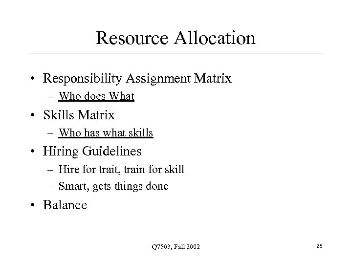 Resource Allocation • Responsibility Assignment Matrix – Who does What • Skills Matrix –