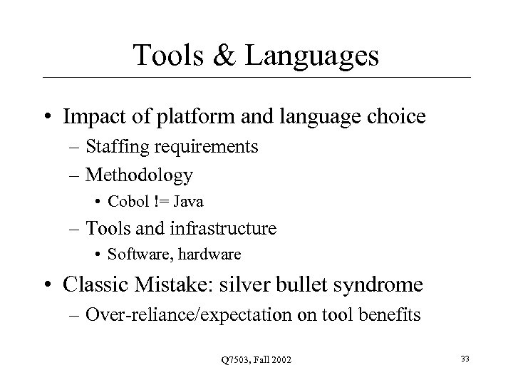 Tools & Languages • Impact of platform and language choice – Staffing requirements –