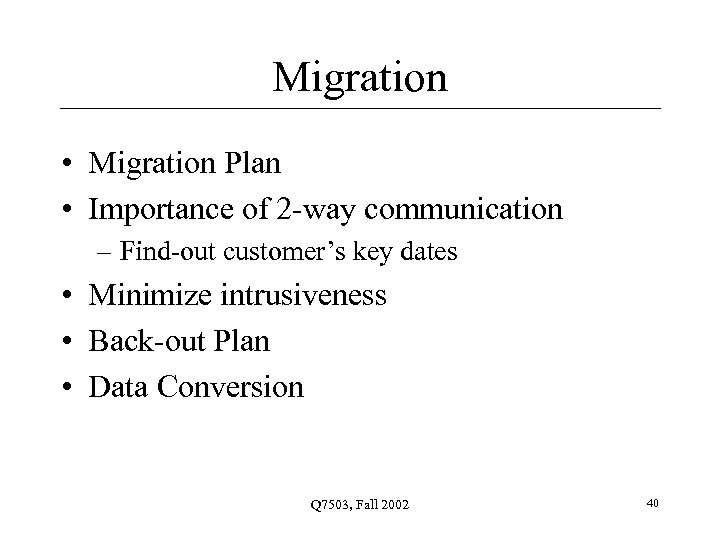 Migration • Migration Plan • Importance of 2 -way communication – Find-out customer’s key